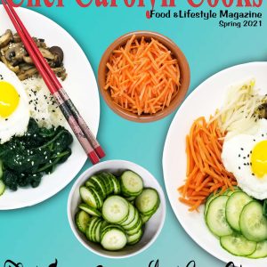 Chef Carolyn Cooks Digital Magazine - Spring Edition 2021